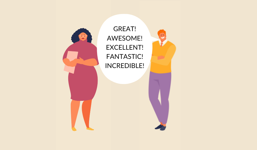 Illustration: showing a person in pants who says, great, awesome, excellent, fantastic! All in upper case. A person in a skirt stands listening