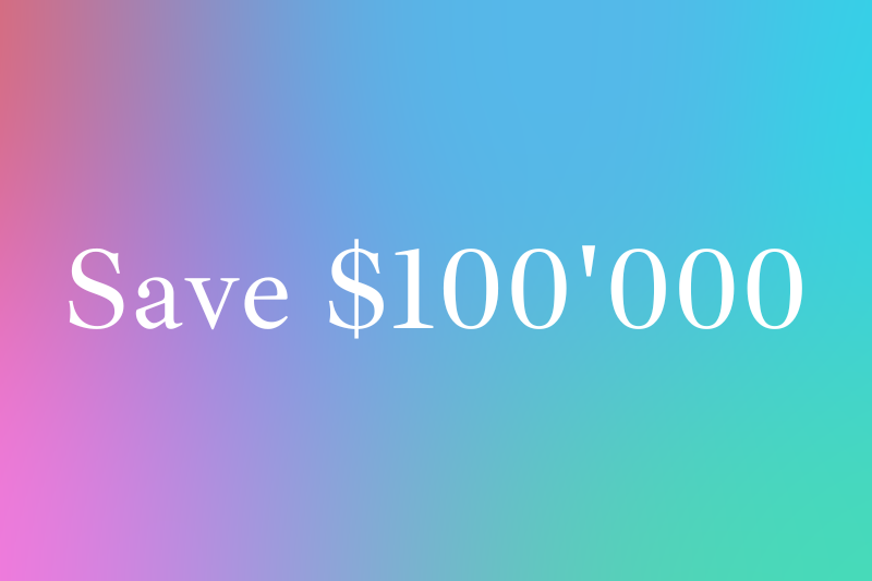 Save $100'000