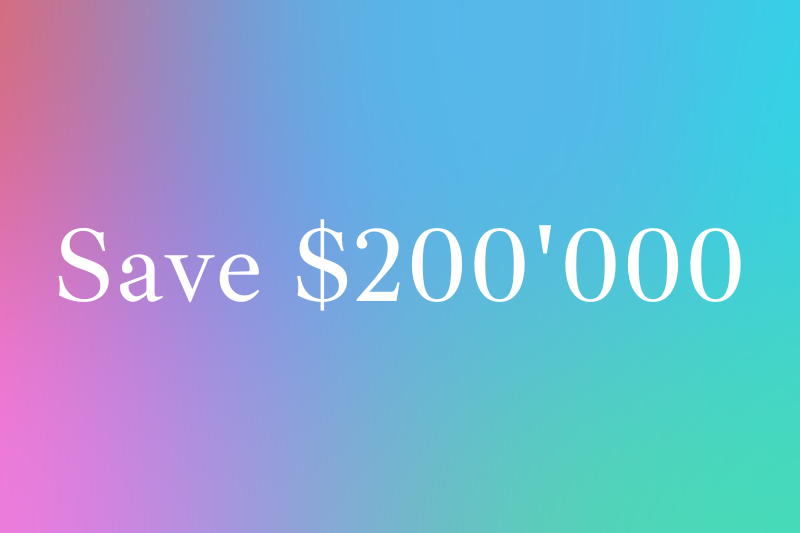 Save $200'000