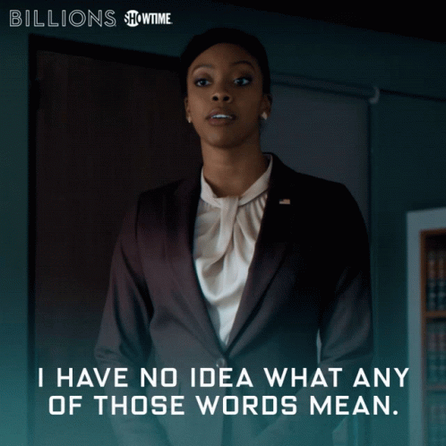 Animated gif of a black woman in business attire saying in rebuke: I have no idea what any of those words mean. 