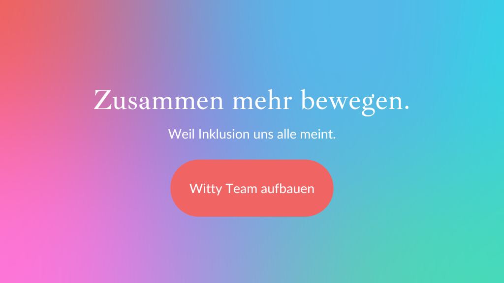 Regenbogenfarbener Hintergrund mit Text: Gemeinsam mehr bewirken für Inklusion. Klicke, um ein Witty-Team zu bilden